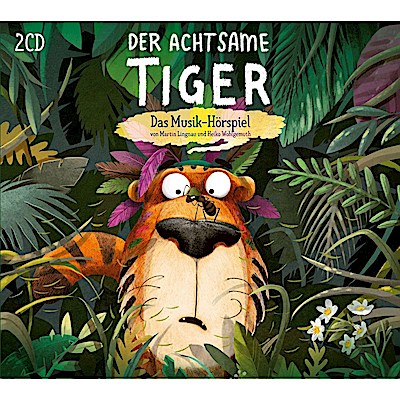 Der achtsame Tiger - Das Musik-Hörspiel