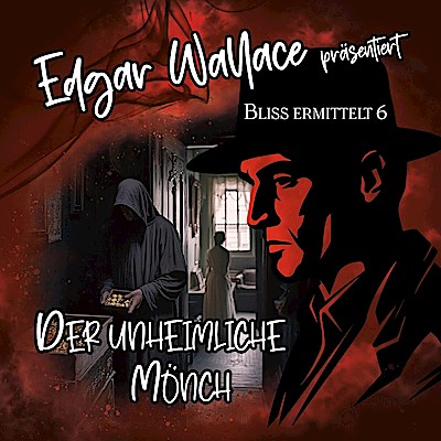 Edgar Wallace: Bliss ermittelt (06) - Der unheimliche Mönch