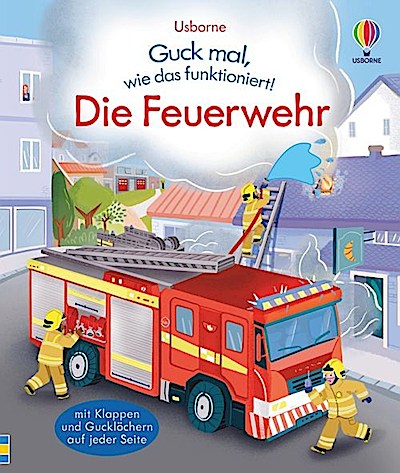 Guck mal, wie das funktioniert! - Die Feuerwehr