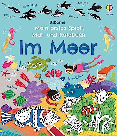 Mein erstes Spiel-, Mal- und Ratebuch: Im Meer