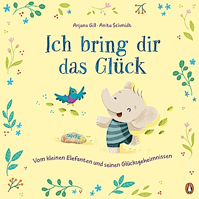 Ich bring dir das Glück – Vom kleinen Elefanten und seinen