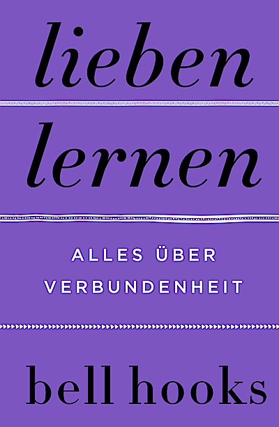 Lieben lernen. Alles über Verbundenheit
