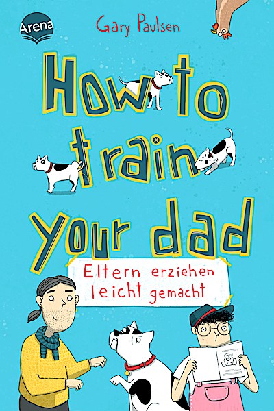How to train your dad - Eltern erziehen leicht gemacht