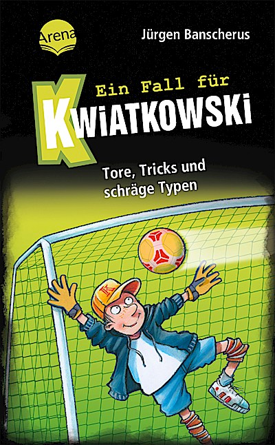 Ein Fall für Kwiatkowski 04: Tore, Tricks und schräge Typen