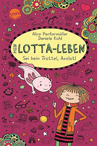 Mein Lotta-Leben Bd.21: Sei kein Trottel, Axolotl