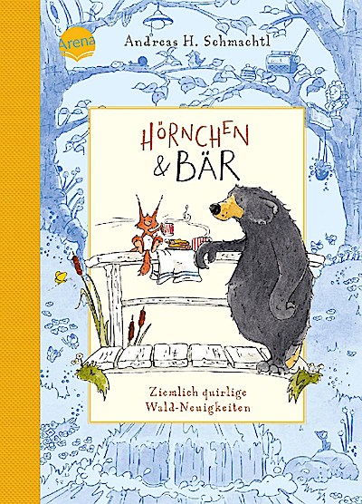 Hörnchen & Bär 2: Ziemlich quirlige Wald-Neuigkeiten