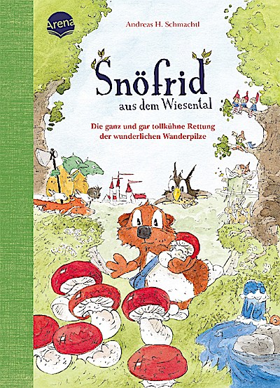 Snöfrid (ab 4 Jahre) 7: ... Rettung der wunderl. Wanderpilze
