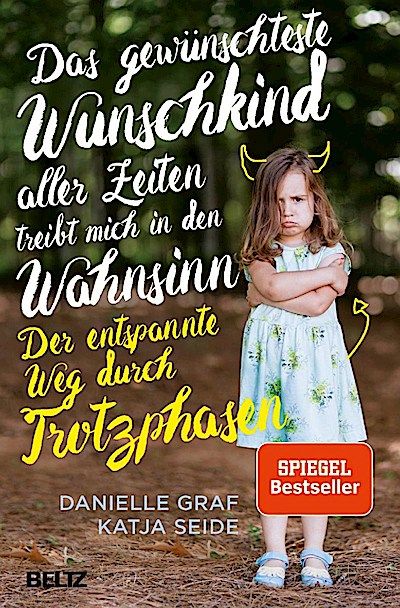 Das gewünschteste Wunschkind … - ... Trotzphasen