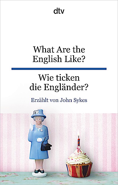 What Are the English Like? Wie ticken die Engl...