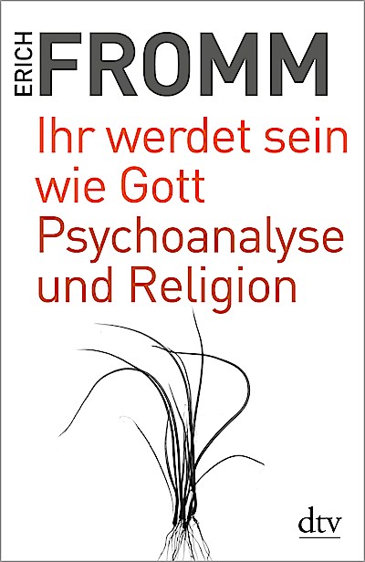 Ihr werdet sein wie Gott Psychoanalyse und Rel...