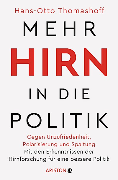 Mehr Hirn in die Politik - Gegen Unzufriedenheit, ...