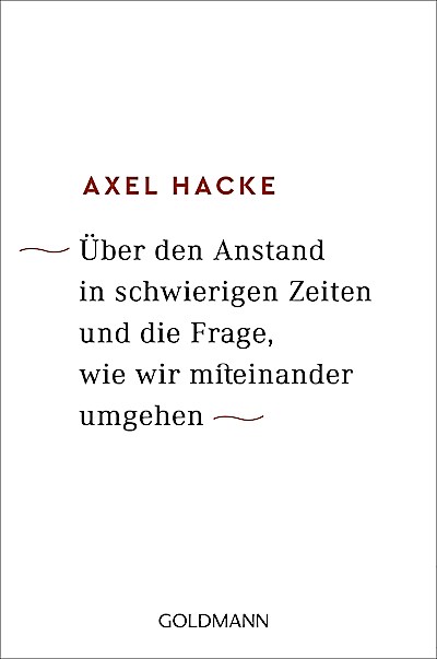 Über den Anstand in schwierigen Zeiten und die...