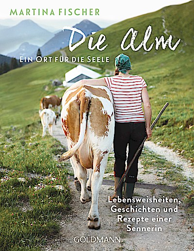 Die Alm - Ein Ort für die Seele