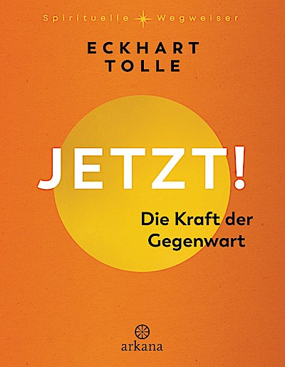 Jetzt! Die Kraft der Gegenwart