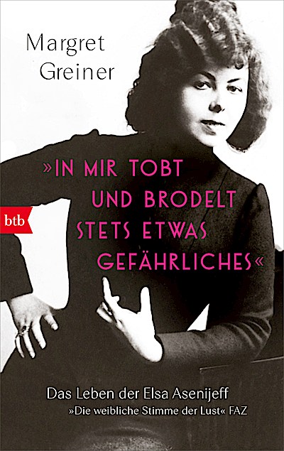 ’In mir tobt und brodelt stets etwas Gefährliches’