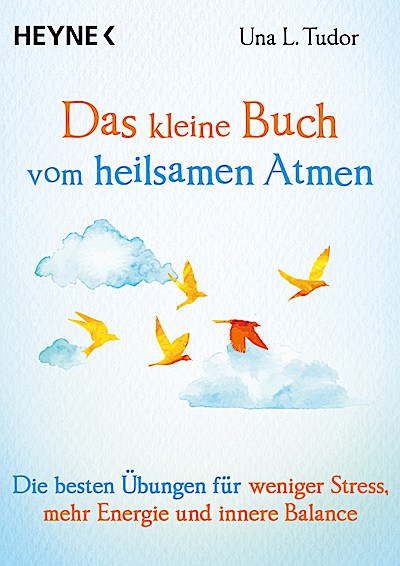 Das kleine Buch vom heilsamen Atmen