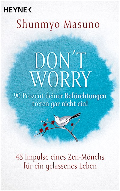 Don’t Worry – 90 Prozent deiner Befürchtungen ...