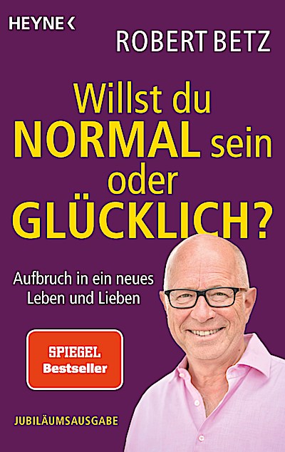 Willst du normal sein oder glücklich?