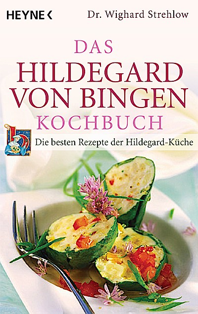 Das Hildegard-von-Bingen-Kochbuch