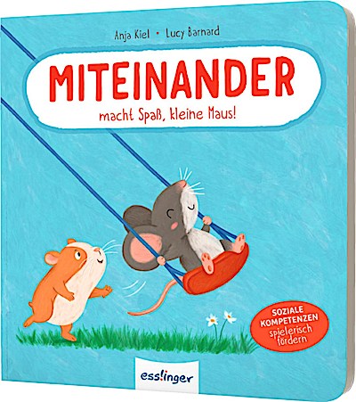 Miteinander macht Spaß, kleine Maus!