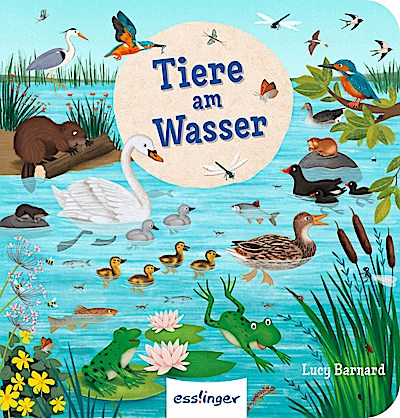 Mein erstes Natur-Wimmelbuch: Tiere am Wasser ...