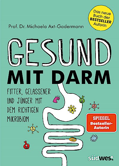 Gesund mit Darm. Fitter, gelassener und jünger...