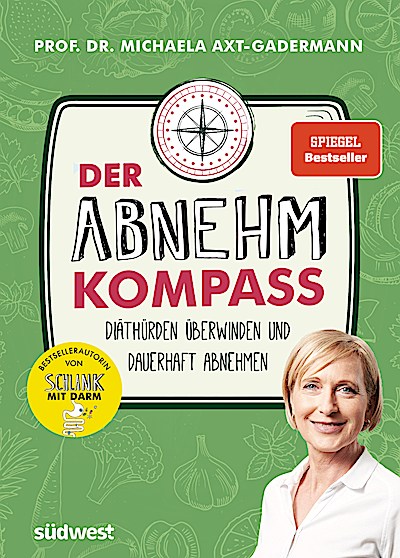 Der Abnehmkompass - Diäthürden überwinden und ...