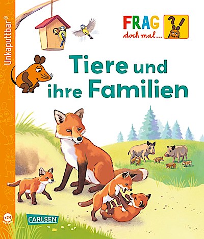 Unkaputtbar: Frag doch mal die Maus: Tiere und...
