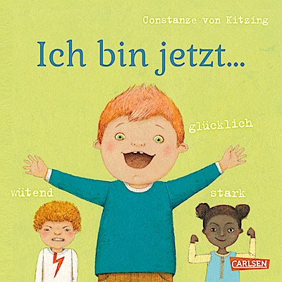 Ich bin jetzt ... glücklich, wütend, stark - Ab 3 Jahren