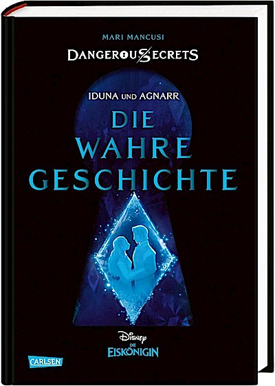 Disney: Dangerous Secrets 01 - Iduna und Agnarr: die wahre..