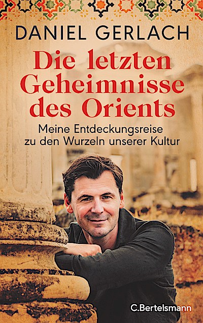 Die letzten Geheimnisse des Orients