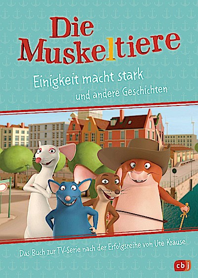 Die Muskeltiere (Band 1 zur TV-Serie) - Einigkeit macht sta