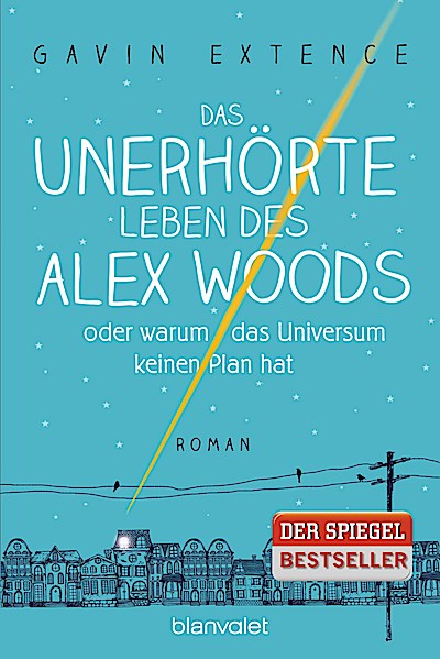 Das unerhörte Leben des Alex Woods oder warum ...