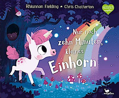 Nur noch zehn Minuten, kleines Einhorn (Bilderbuch)
