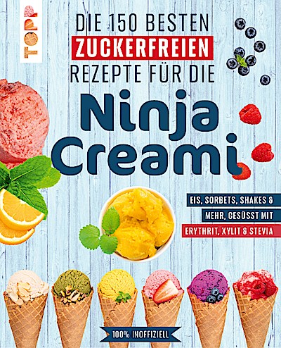 Die 150 besten zuckerfreien Rezepte für die Ninja Creami