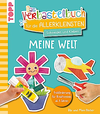 Das Verbastelbuch für die Allerkleinsten: Meine Welt