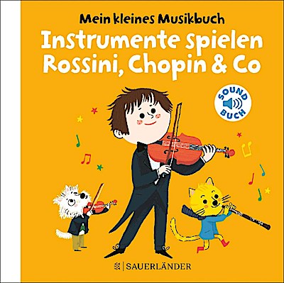 Mein kleines Musikbuch - Instrumente spielen Rossini, Chopi