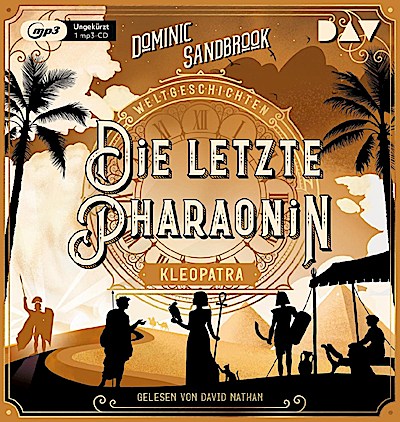Weltgeschichte(n) (6) Die  letzte Pharaonin: Kleopatra