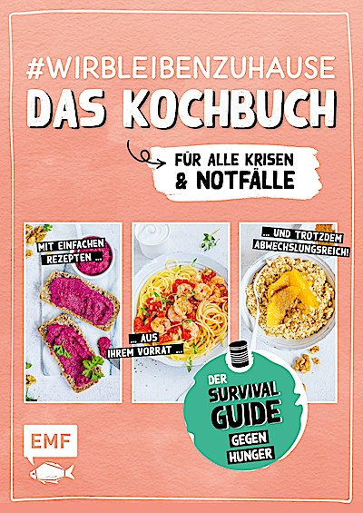 #wirbleibenzuhause – Das Kochbuch für alle Kri...