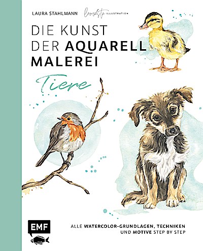 Die Kunst der Aquarellmalerei – Tiere: alle Wa...