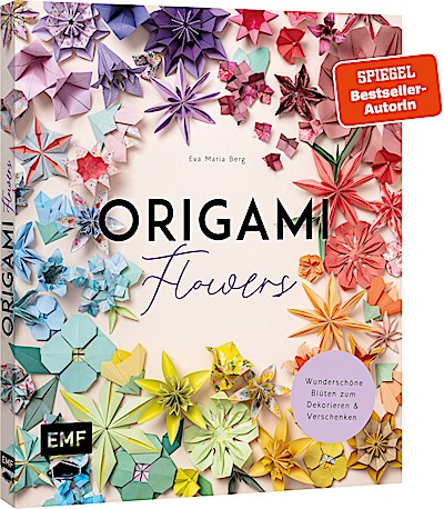 Origami-Flowers – Wunderschöne Blüten zum Deko...