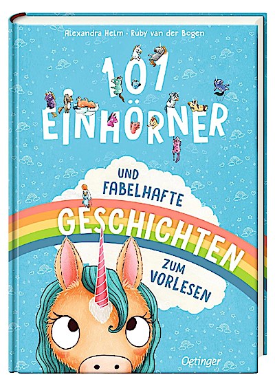 101 Einhörner und fabelhafte Geschichten zum Vorlesen