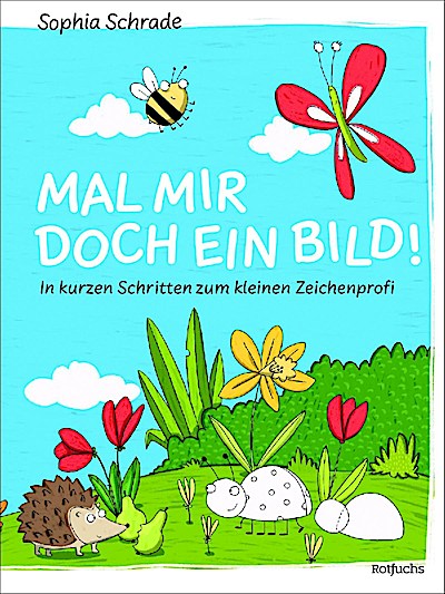 Mal mir doch ein Bild! In kurzen Schritten zum kleinen Zeic