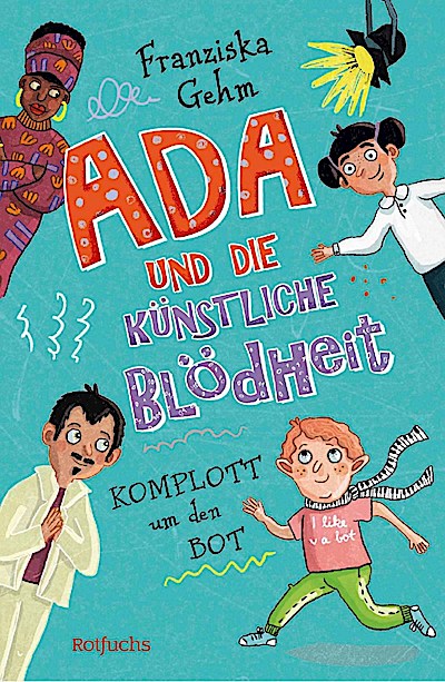 Ada und die Künstliche Blödheit - Komplott um den Bot