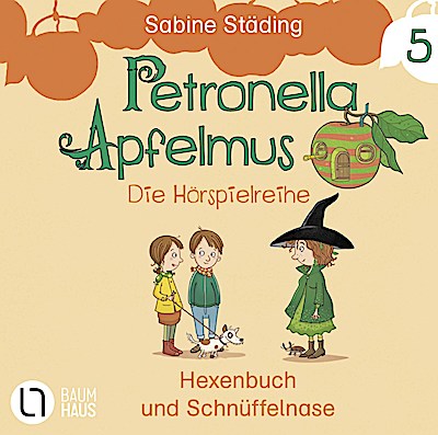 Petronella Apfelmus Hörspiel 5: Hexenbuch und Schnüffelnase