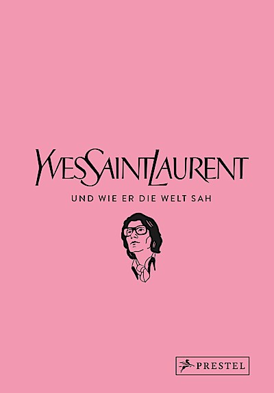 Yves Saint Laurent und wie er die Welt sah