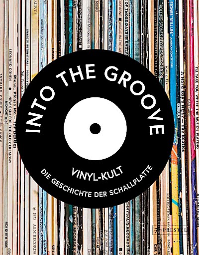 Into the Groove. Vinyl-Kult: Die Geschichte de...