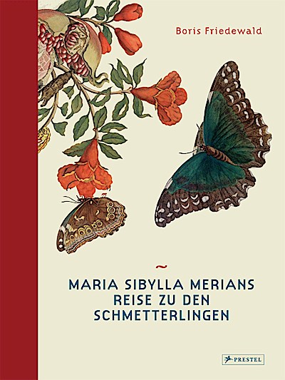 Maria Sibylla Merians Reise zu den Schmetterli...