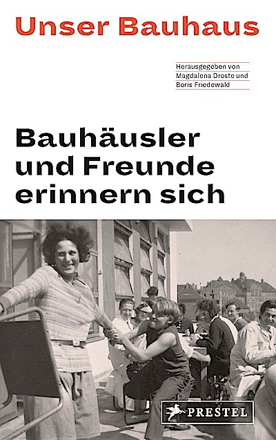 Unser Bauhaus - Bauhäusler und Freunde erinner...