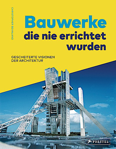 Bauwerke, die nie errichtet wurden. Gescheiter...